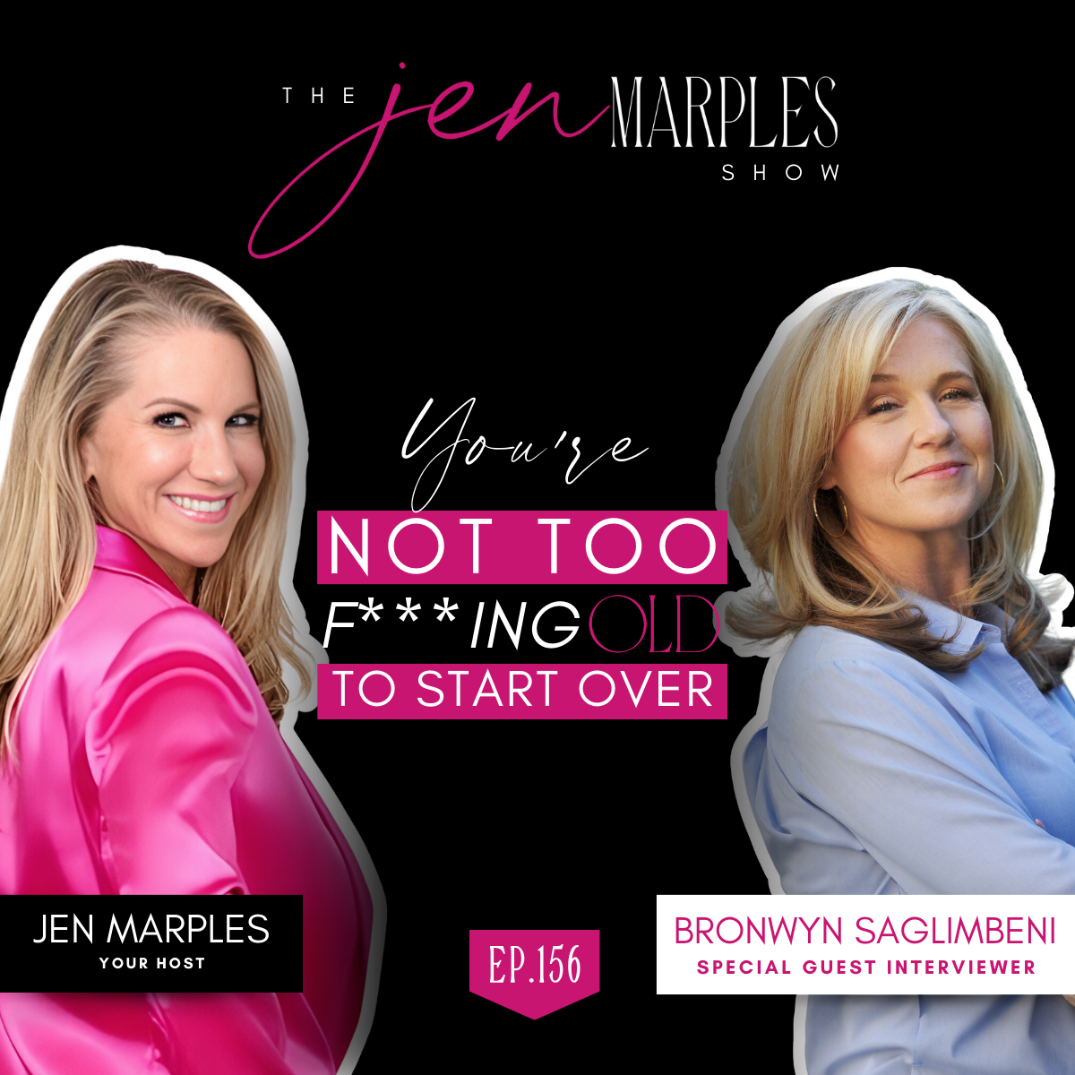 You're Not Too F***ing Old! to Start Over: Jen's in the Hot Seat Today with Guest Interviewer Bronwyn Saglimbeni