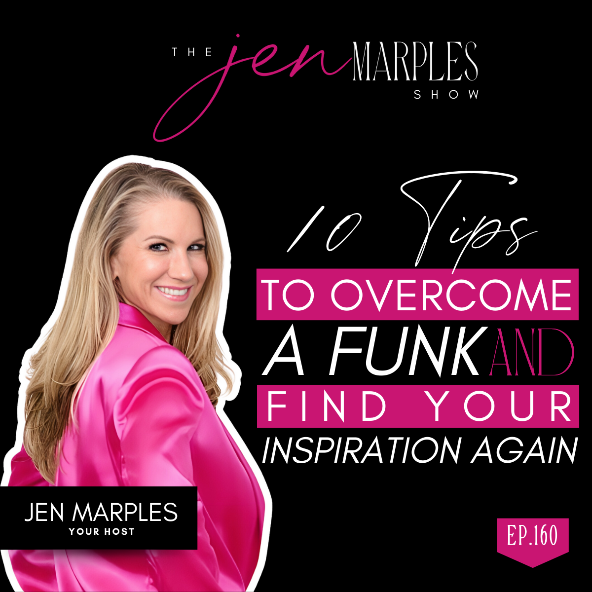 10 Tips to Overcome a Funk and Find Your Inspiration Again with Jen